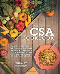 The CSA Cookbook: No-Waste Recipes for Cooking Your Way Through a Community Supported Agriculture Box, Farmers' Market, or Backyard Bounty