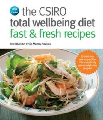The CSIRO Total Wellbeing Diet: Fast and Fresh Recipes
