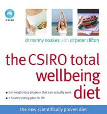 The CSIRO Total Wellbeing Diet: The New Scientifically Proven Diet