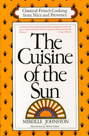 The Cuisine of the Sun: Classical French Cooking from Nice and Provence
