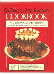 The Culinary Arts Institute Cookbook: An Encyclopedia of Over 4400 Recipes with More Than 500 Color Photographs