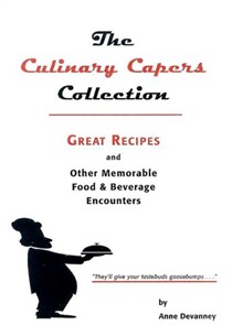 The Culinary Capers Collection: Great Recipes and Other Memorable Food & Beverage Encounters