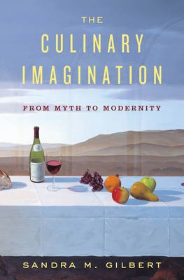 The Culinary Imagination: From Myth to Modernity