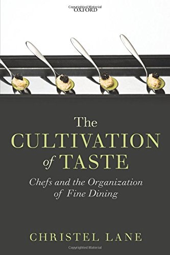 The Cultivation of Taste: Chefs and the Organization of Fine Dining