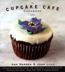 The Cupcake Cafe Cookbook: Dazzlingly Decorated Cakes and Cupcakes, plus Doughnuts, Muffins and More, from New York's Famous Bakery