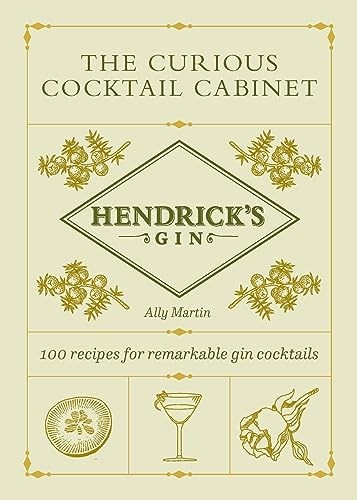 The Curious Cocktail Cabinet: 100 Recipes for Remarkable Gin Cocktails