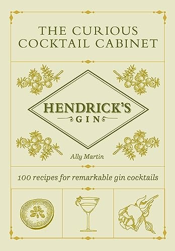 The Curious Cocktail Cabinet: 100 Recipes for Remarkable Gin Cocktails