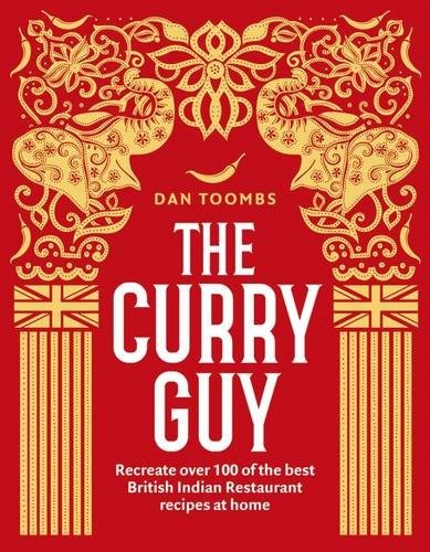 The Curry Guy: Recreate Over 100 of the Best British Indian Restaurant Recipes at Home