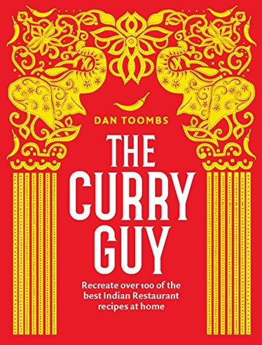 The Curry Guy: Recreate Over 100 of the Best Indian Restaurant Recipes at Home