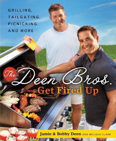 The Deen Bros. Get Fired Up: Grilling, Tailgating, Picnicking, and More