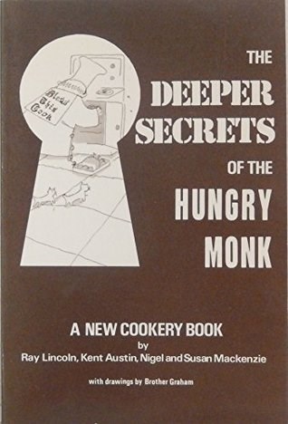 The Deeper Secrets of the Hungry Monk: A New Cookery Book
