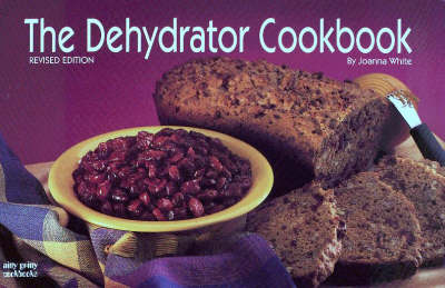 The Dehydrator Cookbook