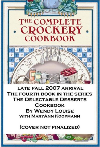 The Delectable Desserts Cookbook: Create Spectacular Desserts to Please Any Palate