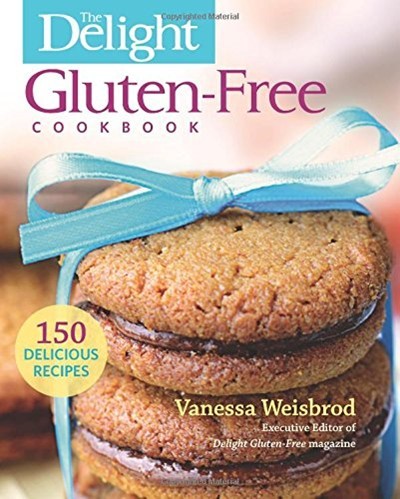The Delight Gluten-Free Cookbook: 150 Delicious Recipes