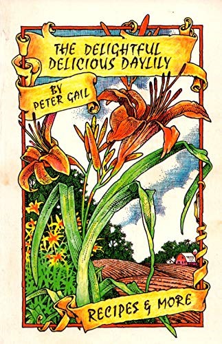 The Delightfully Delicious Daylily: Recipes and More