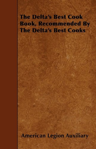 The Delta's Best Cook Book, Recommended By The Delta's Best Cooks