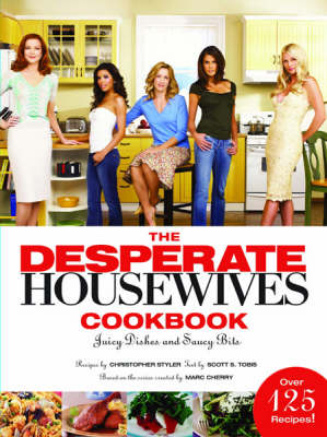 The Desperate Housewives Cookbook: Juicy Dishes and Saucy Bits