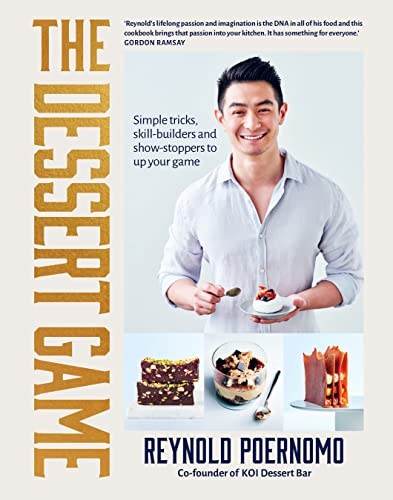 The Dessert Game: Simple Tricks, Skill Builders and Showstoppers to Up Your Game