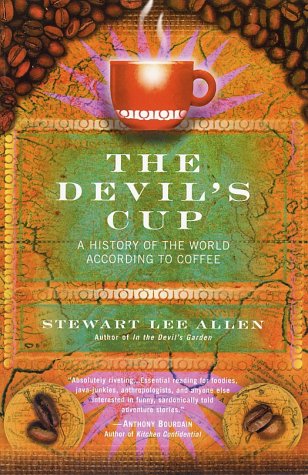 The Devil's Cup: A History of The World According To Coffee
