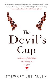 The Devil's Cup: A History of the World According to Coffee