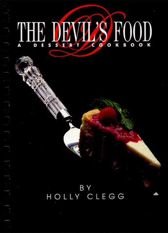 The Devil's Food: The Ultimate Dessert Cookbook