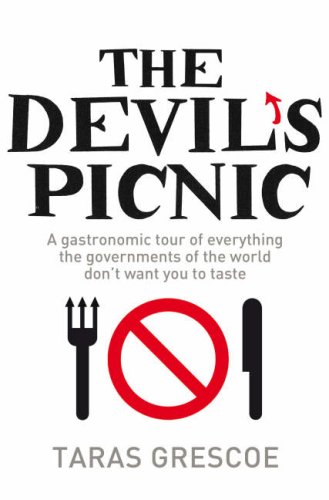 The Devil's Picnic: A Tour of Everything the Governments of the World Don't Want You to Try