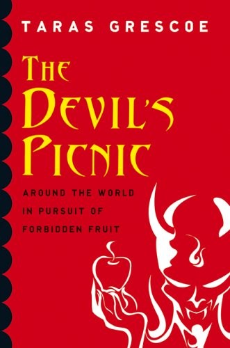 The Devil's Picnic: Around the World in Pursuit of Forbidden Fruit