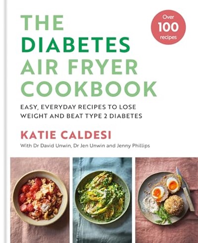 The Diabetes Air Fryer Cookbook: Over 100 Easy, Low Carb Recipes and Meal Plans to Lose Weight and Beat Type 2 diabetes