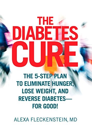 The Diabetes Cure: The 5-Step Plan to Eliminate Hunger, Lose Weight, and Reverse Diabetes--for Good