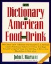 The Dictionary of American Food and Drink: More Than 2,000 Definitions and Descriptions of American Classics from Caesar Salad to Coleslaw, from Egg