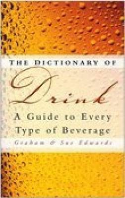 The Dictionary of Drink: A Guide to Every Type of Beverage