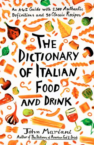 The Dictionary of Italian Food and Drink: An A-Z guide with 2,300 authentic definitions and 50 classic recipes