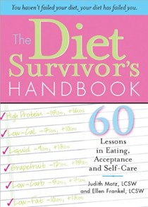 The Diet Survivor's Handbook: 60 Lessons In Eating, Acceptance And Self-Care