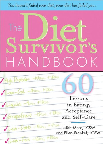 The Diet Survivor's Handbook: 60 Lessons In Eating, Acceptance And Self-Care