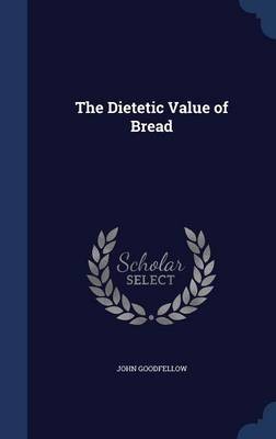 The Dietetic Value of Bread