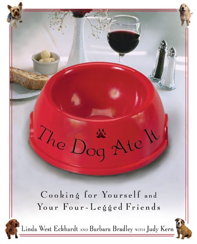 The Dog Ate It: Cooking For Yourself and Your Four-Legged Friends