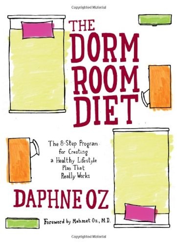 The Dorm Room Diet: The 8-Step Program for Creating a Healthy Lifestyle Plan That Really Works