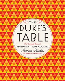 The Dukes Table: The Complete Book of Vegetarian Italian Cooking