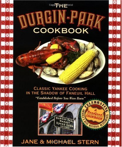 The Durgin-Park Cookbook: Classic Yankee Cooking In The Shadow of Faneuil Hall
