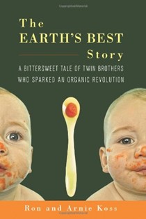 The Earth's Best Story: A Bittersweet Tale of Twin Brothers Who Sparked an Organic Revolution