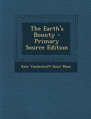The Earth's Bounty - Primary Source Edition
