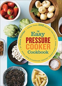 The Easy Pressure Cooker Cookbook: 