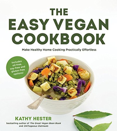 The Easy Vegan Cookbook: Make Healthy Home Cooking Practically Effortless