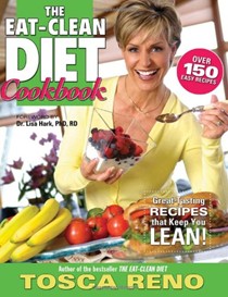 The Eat-Clean Diet Cookbook: Great Tasting Recipes That Keep You Lean