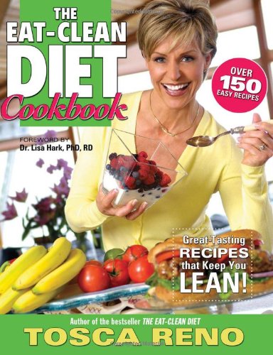 The Eat-Clean Diet Cookbook: Great Tasting Recipes That Keep You Lean