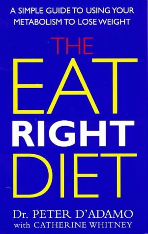 The Eat Right Diet: A Simple Guide to Using Your Metabolism to Lose Weight