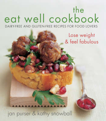 The Eat Well Cookbook: Gluten-Free and Dairy-Free Recipes for Food Lovers