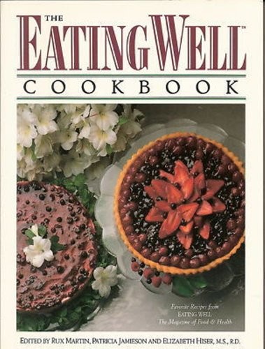 The Eating Well Cookbook: Favorite Recipes from Eating Well, the Magazine of Food and Health