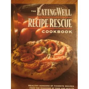The Eating Well Recipe Rescue Cookbook