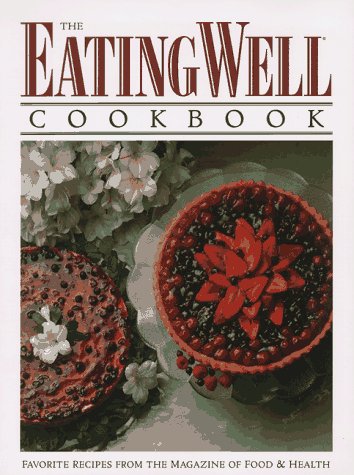 The EatingWell Cookbook: Favorite Recipes from EatingWell, the Magazine of Food and Health